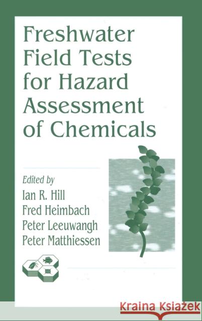 Freshwater Field Tests for Hazard Assessment of Chemicals Hill                                     Hill R. Hill Ian R. Hill 9780873719407 CRC