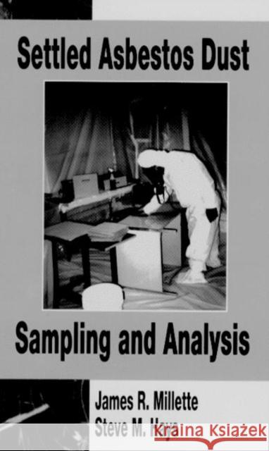 Settled Asbestos Dust Sampling and Analysis James R. Millette Hays M. Hays Steve M. Hays 9780873719483 CRC