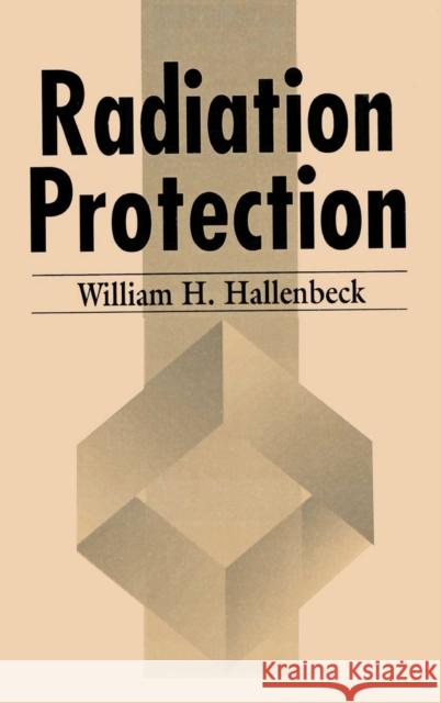 Radiation Protection William H. Hallenbeck   9780873719964 Taylor & Francis