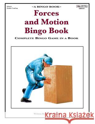 Forces and Motion Bingo Book: Complete Bingo Game In A Book Stark, Rebecca 9780873864367