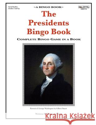 The Presidents Bingo Book: Complete Bingo Game In A Book Stark, Rebecca 9780873864725 January Productions, Incorporated