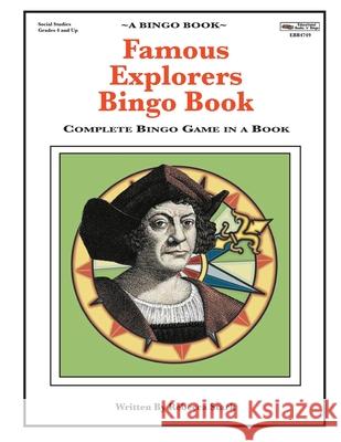 Famous Explorers Bingo Book: Complete Bingo Game In A Book Stark, Rebecca 9780873864749 January Productions, Incorporated