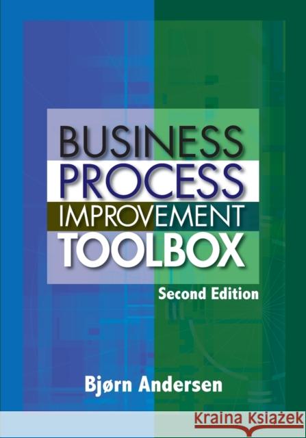 Business Process Improvement Toolbox Bjorn Andersen 9780873897198 Quality Press (CO)