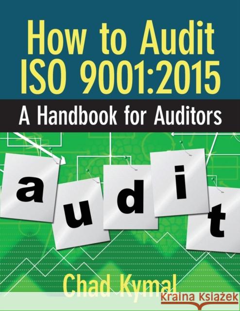 How to Audit ISO 9001: 2015: A Handbook for Auditors Chad Kymal   9780873899277 ASQ Quality Press