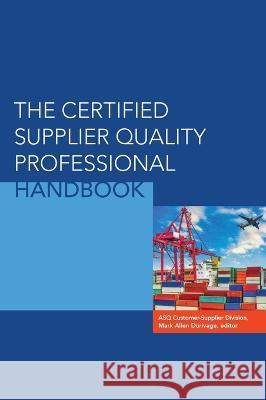 The Certified Supplier Quality Professional Handbook Mark Allen Durivage 9780873899437 ASQ Quality Press