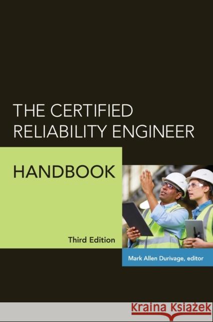 The Certified Reliability Engineer Handbook Mark Allen Durivage   9780873899604