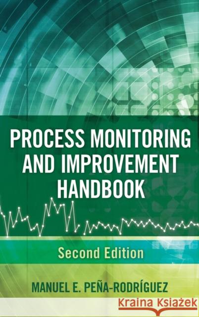 Process Monitoring and Improvement Handbook Manuel E. Pe?a-Rodr?guez 9780873899741