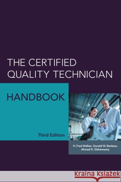 The Certified Quality Technician Handbook H Fred Walker Donald W Benbow  9780873899765 ASQ Quality Press