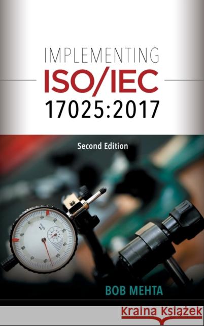 Implementing ISO/IEC 17025: 2017 Bhavan (Bob) Mehta   9780873899802