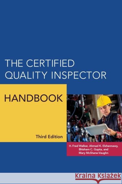 The Certified Quality Inspector Handbook H Fred Walker Ahmad K Elshennawy  9780873899819 ASQ Quality Press