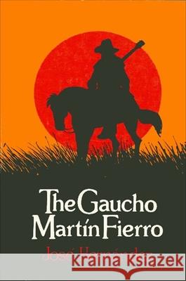 The Gaucho Martin Fierro Hernandez, Jose 9780873952842 State University of New York Press