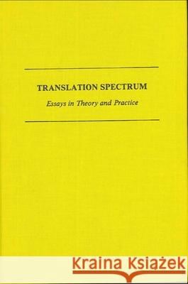 Translation Spectrum: Essays in Theory and Practice Marilyn Gaddis Rose 9780873954372 State University of New York Press