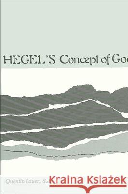 Hegel's Concept of God Quentin Lauer 9780873955980