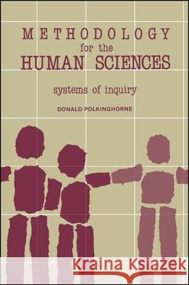 Methodology for Human SC: Systems of Inquiry Donald Polkinghorne 9780873956642 State University of New York Press