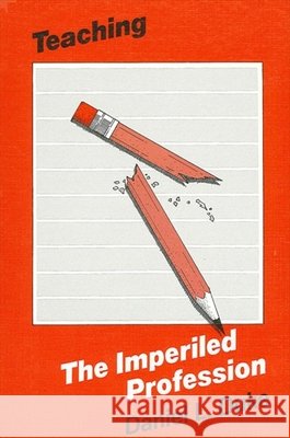 Teaching-The Imperiled Profession Daniel L. Duke 9780873957892