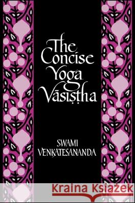 Concise Yoga Vasistha Swami Venkatesananda Christopher Chapple 9780873959544 State University of New York Press