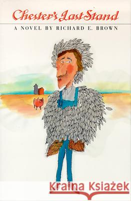 Chester's Last Stand: (A Novel) Richard Eric Brown 9780874171389 University of Nevada Press