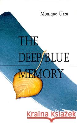 The Deep Blue Memory Monique Urza 9780874172126 University of Nevada Press