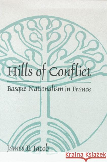 Hills of Conflict: Basque Nationalism in France Jacob, James E. 9780874172201 University of Nevada Press