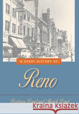 A Short History of Reno Barbara Land Myrick Land 9780874172621 University of Nevada Press
