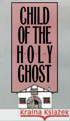Child of the Holy Ghost Robert Laxalt 9780874173079 University of Nevada Press
