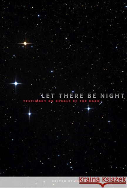 Let There Be Night: Testimony on Behalf of the Dark Bogard, Paul 9780874173284