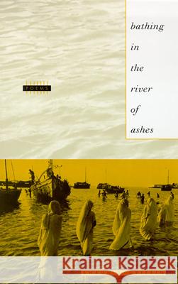Bathing in the River of Ashes Shaun T. Griffin 9780874173314