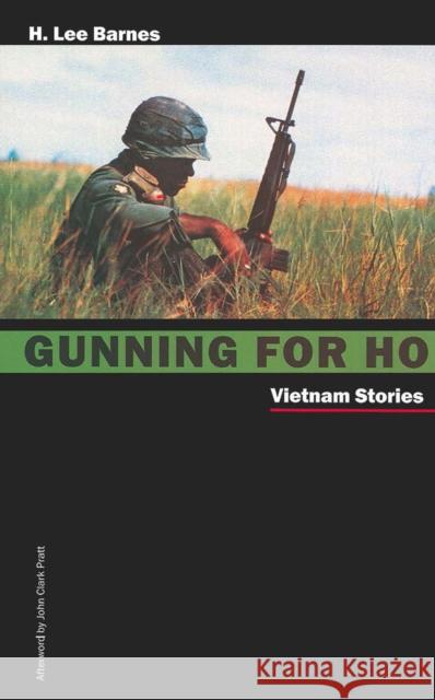 Gunning for Ho: Vietnam Stories Barnes, H. Lee 9780874173468 University of Nevada Press
