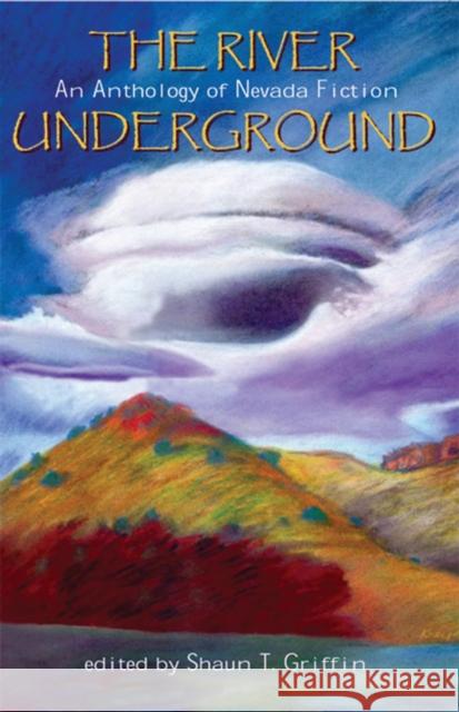 The River Underground: An Anthology of Nevada Fiction Griffin, Shaun T. 9780874173642