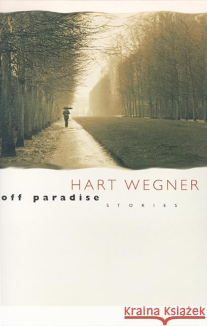 Off Paradise: Stories Wegner, Hart 9780874174861 University of Nevada Press
