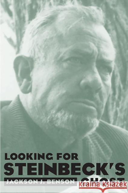 Looking for Steinbeck's Ghost Jackson J. Benson 9780874174977
