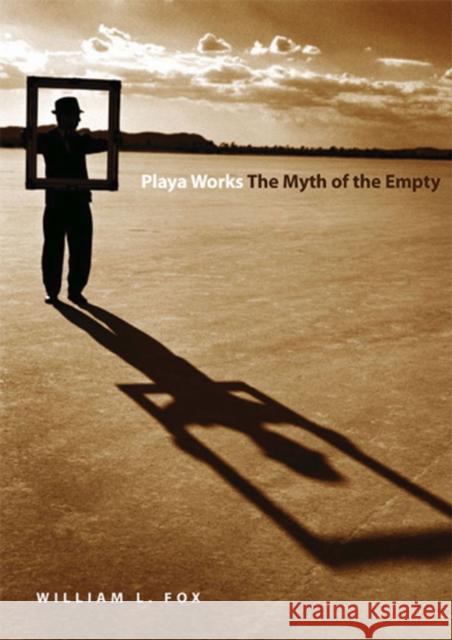 Playa Works: The Myth of the Empty Fox, William L. 9780874175233 University of Nevada Press