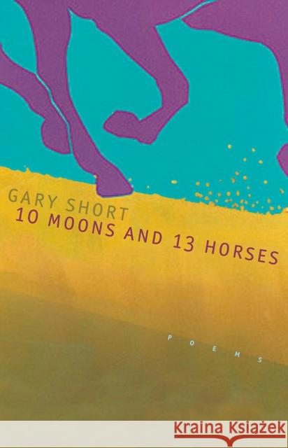 10 Moons and 13 Horses Short, Gary 9780874175837 University of Nevada Press