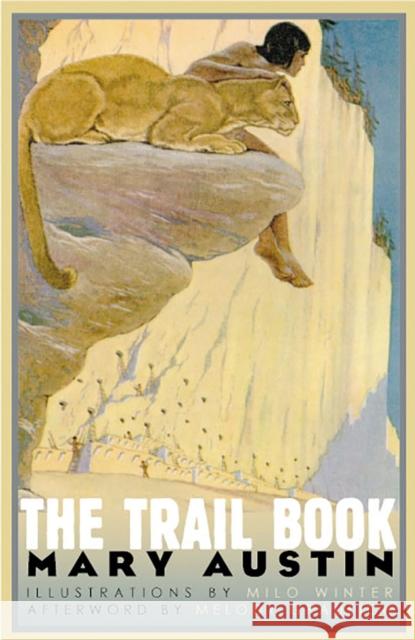 The Trail Book Mary Austin Milo Winter Melody Graulich 9780874175882 University of Nevada Press