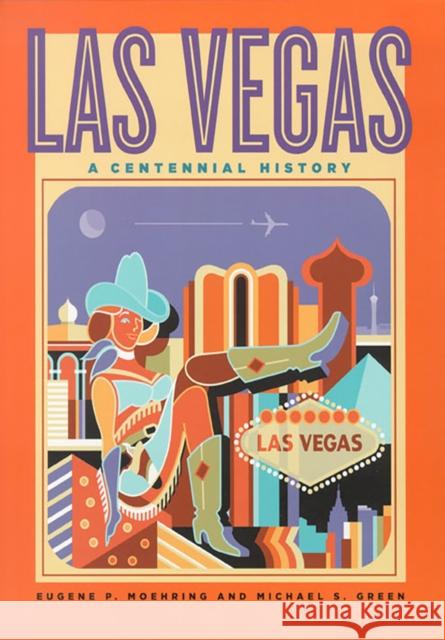 Las Vegas: A Centennial History Moehring, Eugene P. 9780874176155 University of Nevada Press