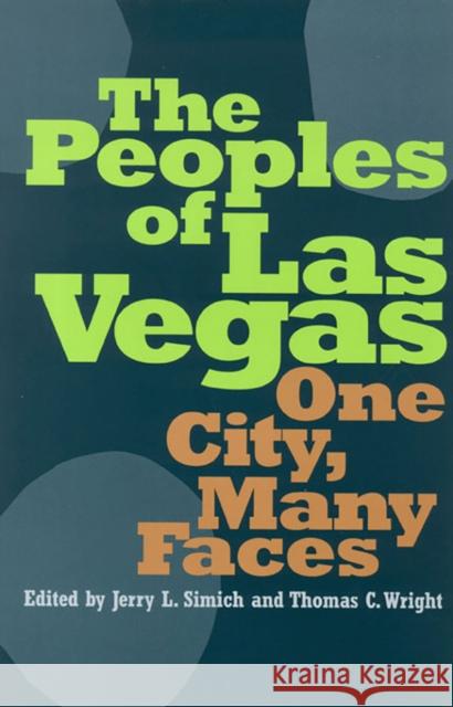 The Peoples of Las Vegas: One City, Many Faces Simich, Jerry L. 9780874176162 University of Nevada Press