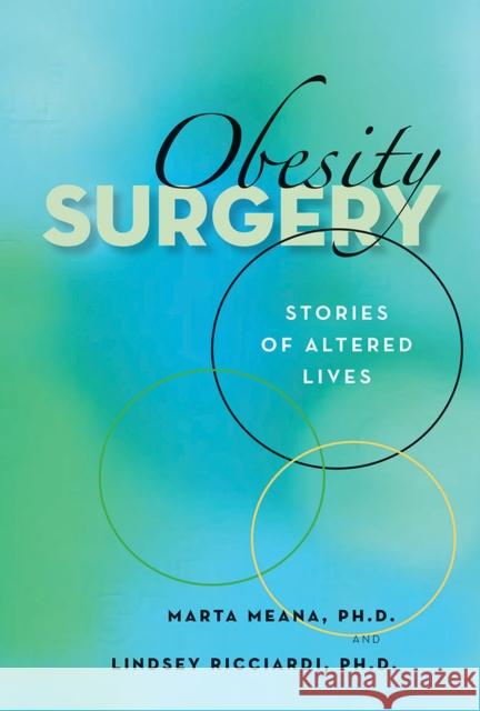 Obesity Surgery: Stories of Altered Lives Meana, Marta 9780874177404