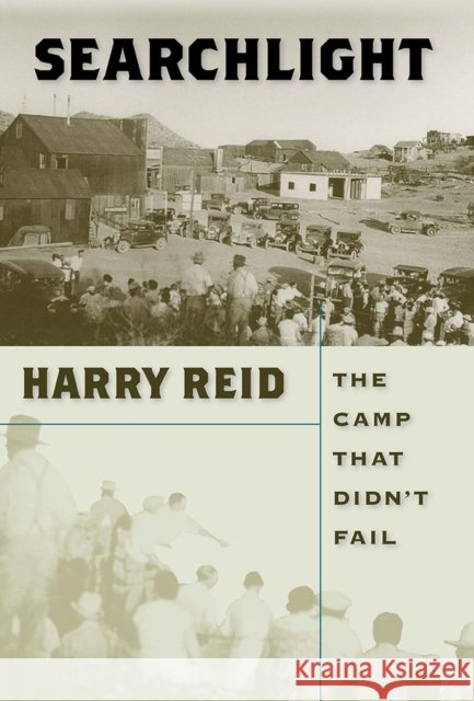Searchlight: The Camp That Didn't Fail Reid, Harry 9780874177534 University of Nevada Press