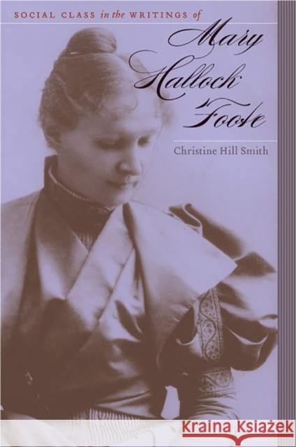 Social Class in the Writings of Mary Hallock Foote Christine Hill Smith 9780874177640
