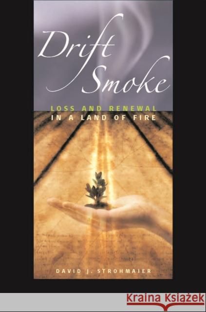 Drift Smoke: Loss and Renewal in a Land of Fire Strohmaier, David J. 9780874177800 University of Nevada Press
