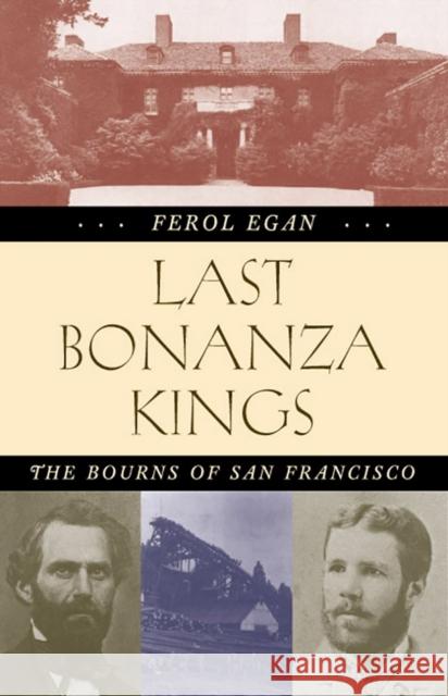 Last Bonanza Kings: The Bourns of San Francisco Egan, Ferol 9780874177862 University of Nevada Press