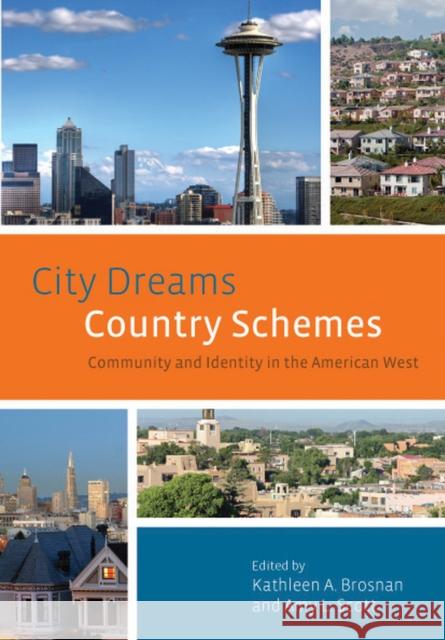 City Dreams, Country Schemes: Community and Identity in the American West Brosnan, Kathleen A. 9780874178517