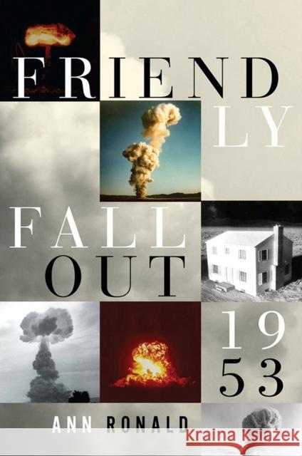 Friendly Fallout 1953 Ann Ronald 9780874178609