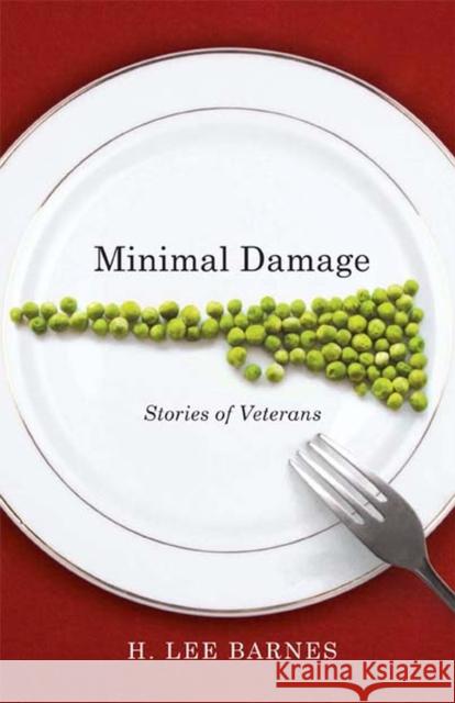 Minimal Damage: Stories of Veterans Barnes, H. Lee 9780874179118 University of Nevada Press