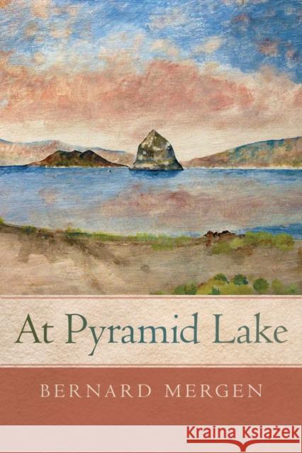 At Pyramid Lake Bernard Mergen 9780874179392 University of Nevada Press