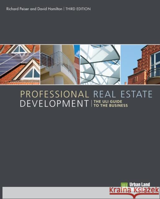 Professional Real Estate Development: The ULI Guide to the Business Richard B. Peiser 9780874204322