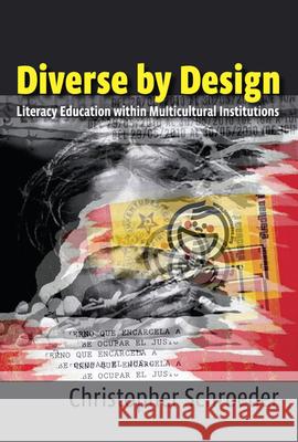 Diverse by Design: Literacy Education Within Multicultural Institutions Schroeder, Christopher 9780874218060
