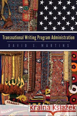 Transnational Writing Program Administration David S. Martins 9780874219616