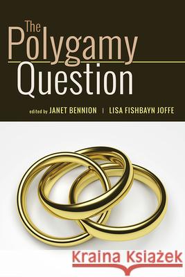 The Polygamy Question Janet Bennion Lisa Fishbayn Joffe 9780874219807