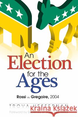 An Election for the Ages: Rossi vs. Gregoire, 2004 Trova Heffernan Secretary of State Sam Reed 9780874223040 Washington State University